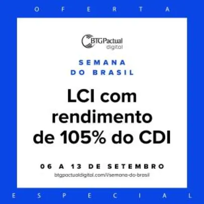[Banco Pactual] LCI com taxa de 105% CDI na Semana do Brasil