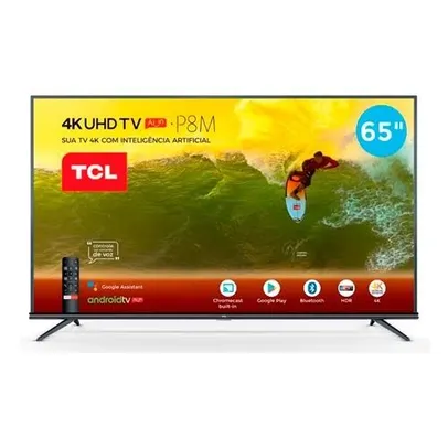 Smart TV LED 65´ 4K TCL, Android TV, 3 HDMI, 2 USB, Bluetooth, Wi-Fi, HDR, Chumbo - 65P8M | R$3299