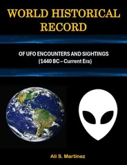 Ebook: WORLD HISTORICAL RECORD: OF UFO ENCOUNTERS AND SIGHTINGS (English Edition)