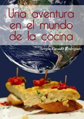 Una aventura en el mundo de la cocina (Spanish Edition) eBook Kindle