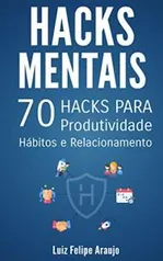 Grátis: Hacks Mentais: 70 Hacks para Produtividade, Hábitos e Relacionamentos