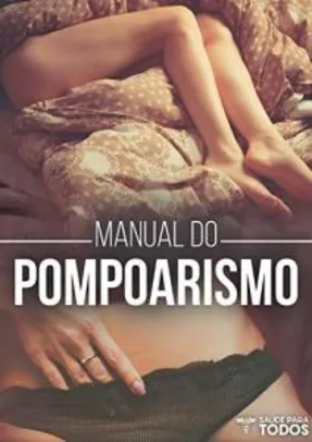 eBook grátis: Manual do Pompoarismo: Aprenda Técnicas Incríveis Para Arrasar No Sexo