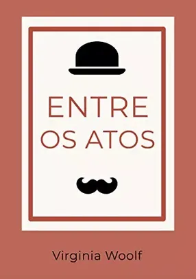 (eBook Kindleunlimited) Entre os Atos -  Virginia Woolf