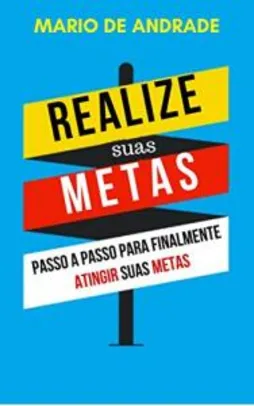 eBook Grátis: Realize suas metas: Passo a passo para finalmente atingir suas metas