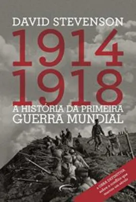 1914-1918 A História da Primeira Guerra Mundial por DAVID STEVENSON - R$10