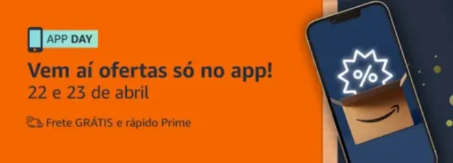 Evento Amazon somente no app - App Day! nos dias 22 e 23 de abril.