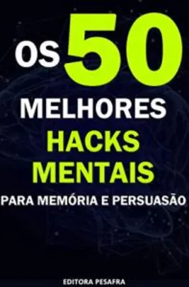 Ebook Gratis Kindle - Os 50 Melhores Hacks Mentais para Memória e Persuasão