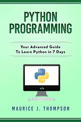 (Grátis) E-book Python Programming: Your Advanced Guide To Learn Python in 7 Days