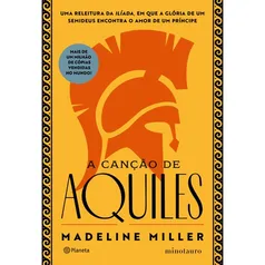 Livro - A canção de Aquiles: A aclamada releitura da Ilíada