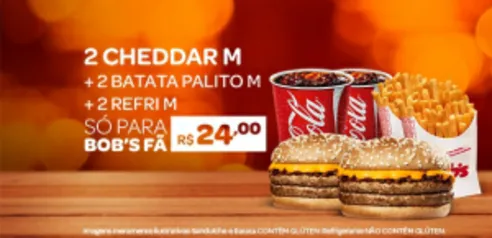 2 CHEDDAR M + 2 BATATA PALITO M + 2 REFRI M POR R$24,00