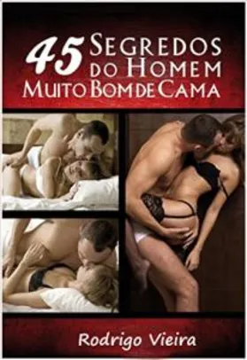 45 SEGREDOS DO HOMEM MUITO BOM DE CAMA - Grátis