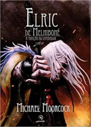 Elric de Melniboné - Livro Um: A traição do imperador | R$30