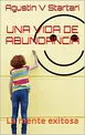 Una vida de abundancia: La mente exitosa (Vive Ilimitadamente nº 2) (Spanish Edition)