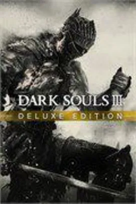 Dark souls 3 - Deluxe Edition | R$ 87
