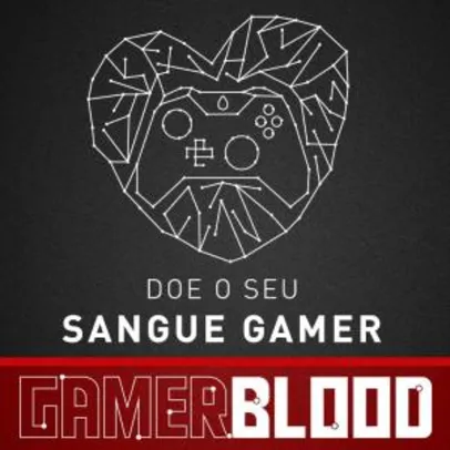 #GamerBlood Doe seu sangue e ganhe 1 mês de Game Pass