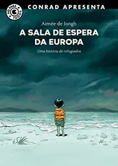 A Sala de Espera da Europa: Uma história de refugiados