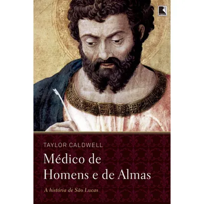 Médico de homens e de almas: A história de São Lucas