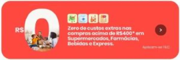 Zero de custos extras nas compras acima de R$400 | Rappi