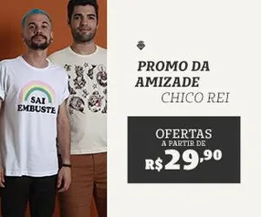 Promo da Amizade | Camisetas Chico Rei a partir de R$29,90