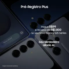 Pré-Registro PlusPague R$99 e receba até R$1800 no seu novo Galaxy S25 series