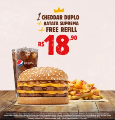 Cheddar Duplo + batata suprema + refill no Burger King - R$18,90