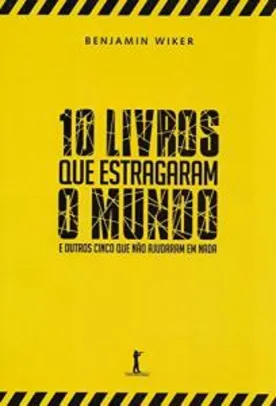 Livro | 10 Livros que Estragaram o Mundo | R$12