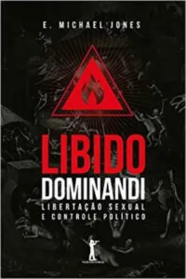 Libido Dominandi. Libertação Sexual e Controle Político (Português)