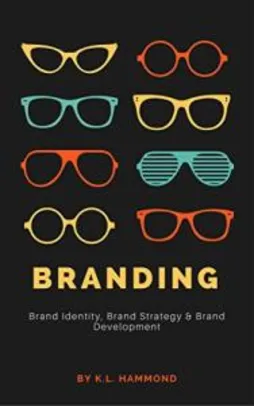 Branding: Brand Identity, Brand Strategy & Brand Development (English Edition)