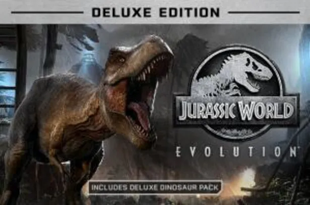 Jurassic World Evolution Deluxe | R$22