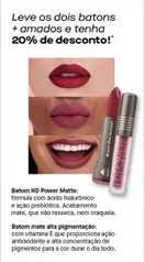 20% OFF no Batom HD Power Matte ou Batom Matte alta pigmentação