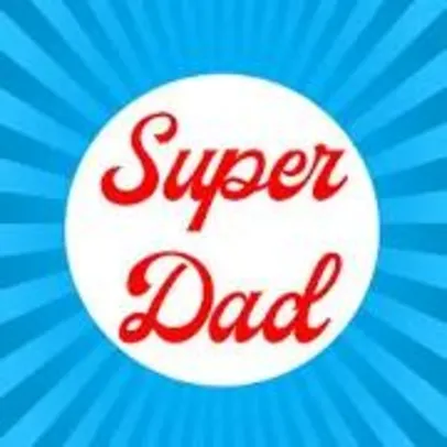 Super Dad - Guia, dicas e ferramentas para novos daddys
