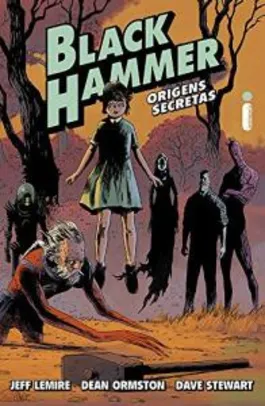 Black Hammer. Origens Secretas - Volume 1 R$ 20