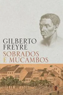 [Ebook] Sobrados e mucambos (Gilberto Freyre) - Grátis
