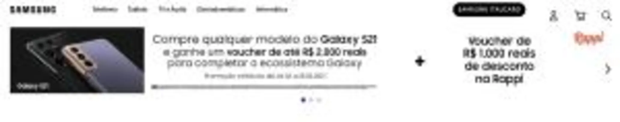 Samsung e Rappi - Ganhe Voucher de R$1000 no Rappi na compra do Galaxy S21 | R$5999