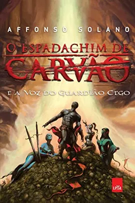 O Espadachim de Carvão e a voz do Guardião Cego