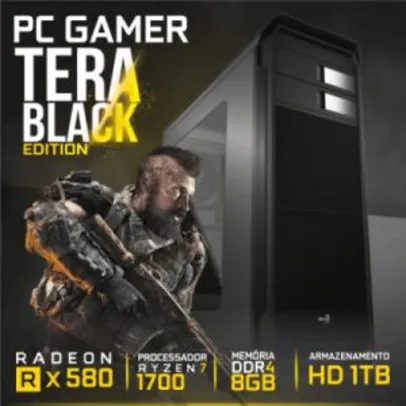PC GAMER TERA BLACK EDITION AMD RYZEN 7 1700 3.0GHZ / RADEON RX 580 4GB / MEMÓRIA 8GB DDR4 / HD 1TB