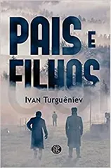 Livro - Pais e Filhos por Ivan Turguêniev (Autor)