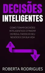 Ebook Grátis - Decisões Inteligentes: Como tomar decisões INTELIGENTES e otimizar os resultados do seu negócio online e da sua vida