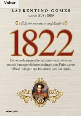 Ebook- 1822 – Como um homem sábio, uma princesa triste e um escocês louco por dinheiro ajudaram Dom Pedro a criar o Brasil