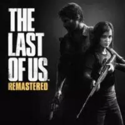 [PS Plus] (Grátis) Game The Last of Us - Remasterizado - PS4