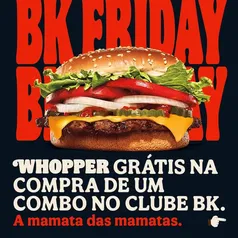 [Clube BK] Whopper grátis na compra de qualquer combo acima de R$21,80