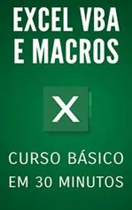 Excel VBA e Macros: Curso Básico em 30 Minutos