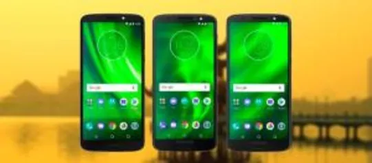 Família Motorola Moto G6 - Apartir de R$989 no boleto