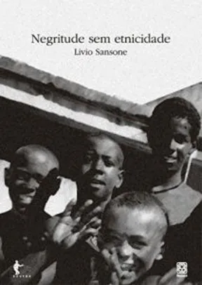 eBook - Negritude sem etnicidade: o local e o global nas relações raciais ...