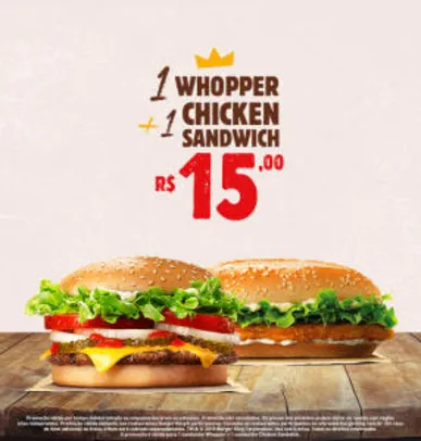 1 Whopper + 1 Chicken Sandwich no Burger King - R$15
