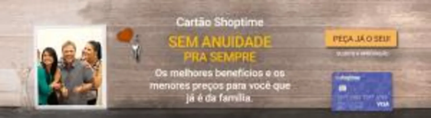 Cartão Shoptime com anuidade grátis para sempre para todos