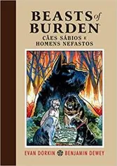 Livro: Beasts of Burden. Cães Sábios e Homens Nefastos | R$34