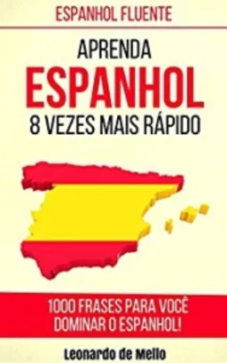 [Amazon] Espanhol Fluente: Aprenda Espanhol 8 Vezes Mais Rápido - eBook Grátis
