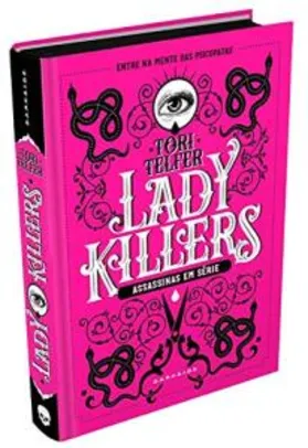 Lady Killers: Assassinas em Série: As mulheres mais letais da história