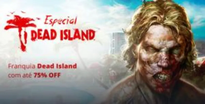 Especial Dead Island: até 80% OFF na Nuuvem